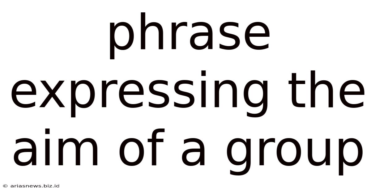 Phrase Expressing The Aim Of A Group