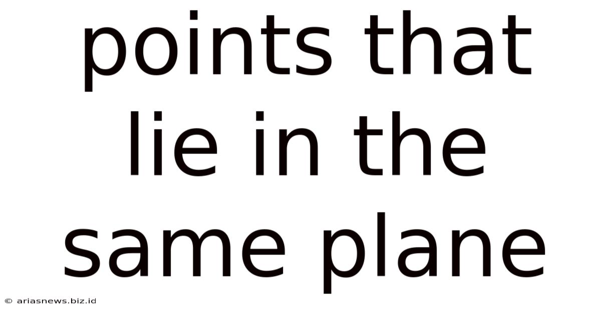 Points That Lie In The Same Plane