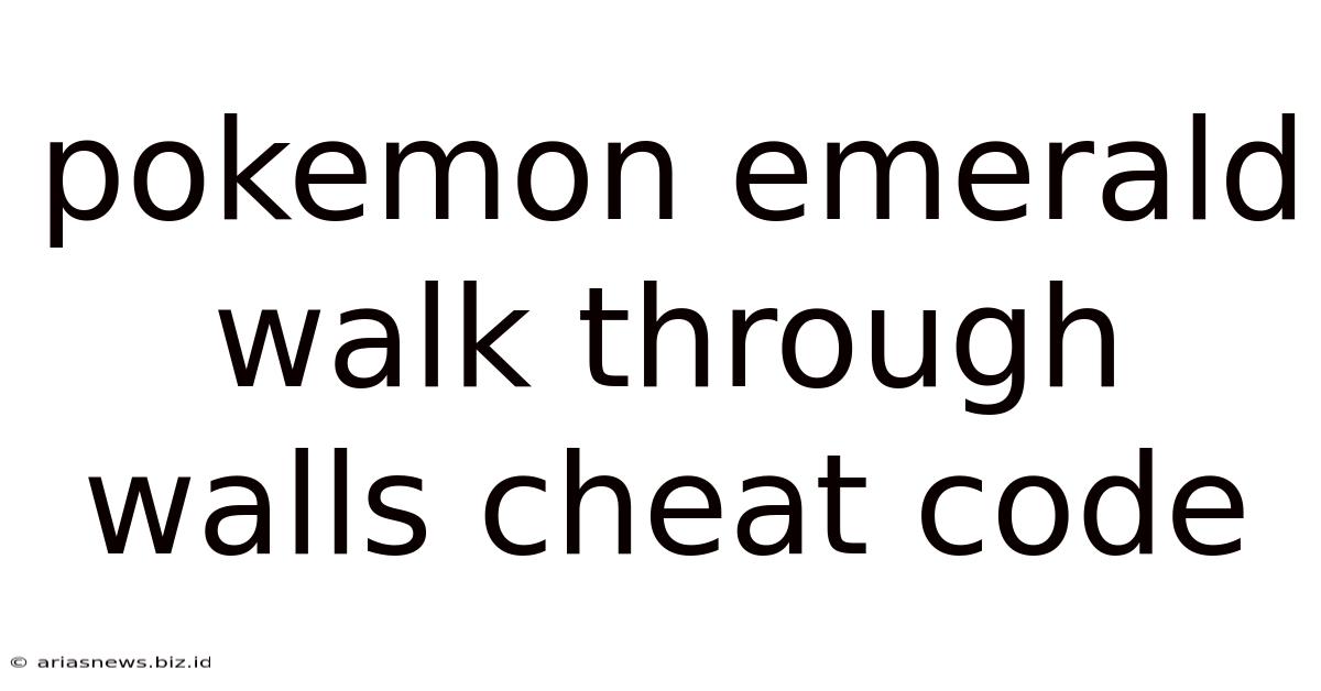Pokemon Emerald Walk Through Walls Cheat Code