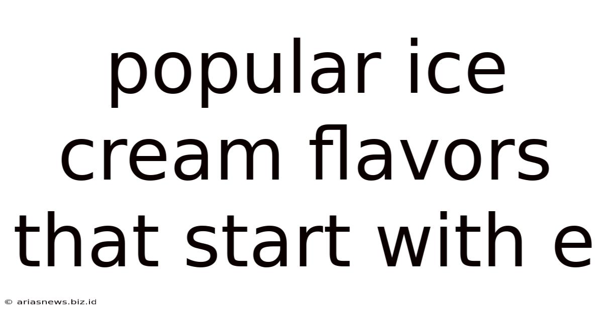 Popular Ice Cream Flavors That Start With E