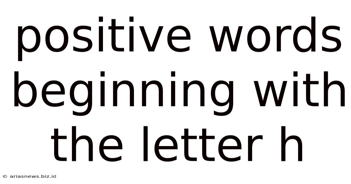 Positive Words Beginning With The Letter H