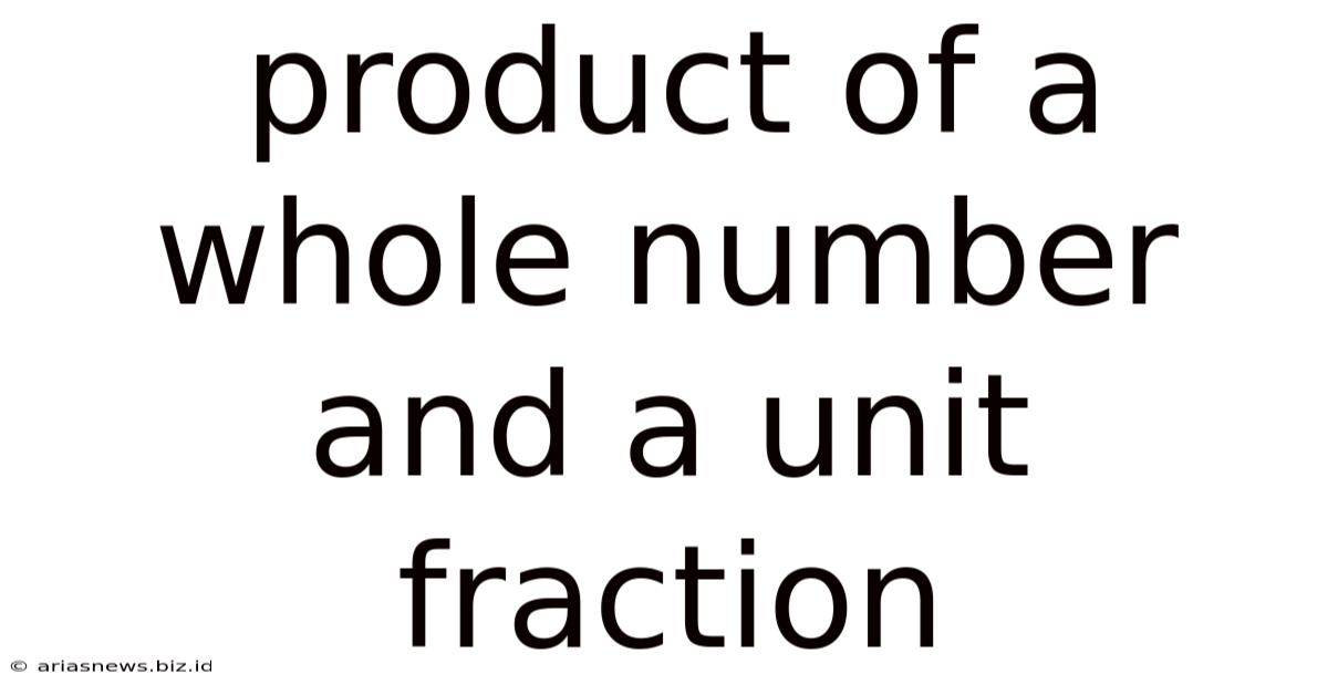 Product Of A Whole Number And A Unit Fraction