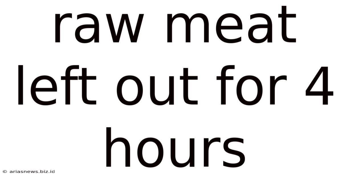 Raw Meat Left Out For 4 Hours
