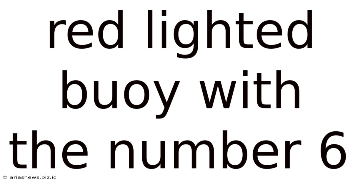 Red Lighted Buoy With The Number 6