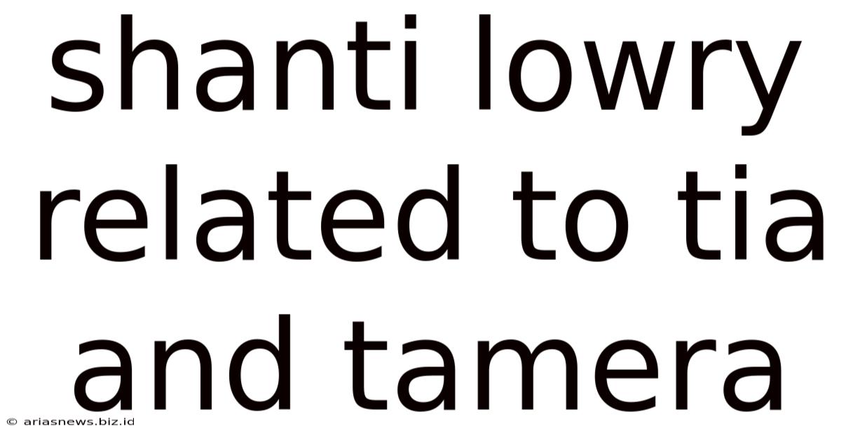 Shanti Lowry Related To Tia And Tamera