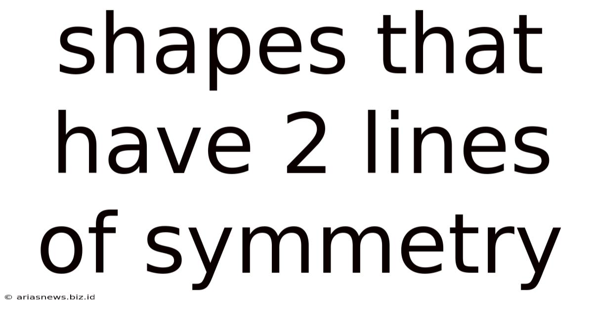 Shapes That Have 2 Lines Of Symmetry