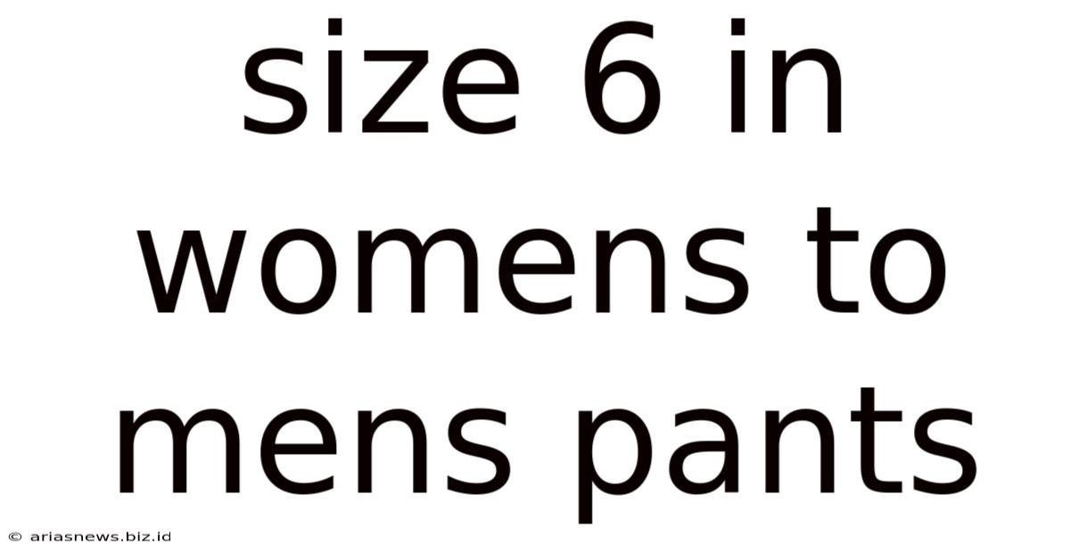 Size 6 In Womens To Mens Pants