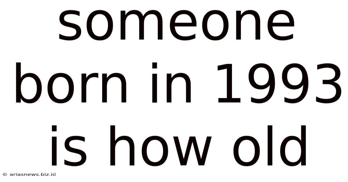 Someone Born In 1993 Is How Old
