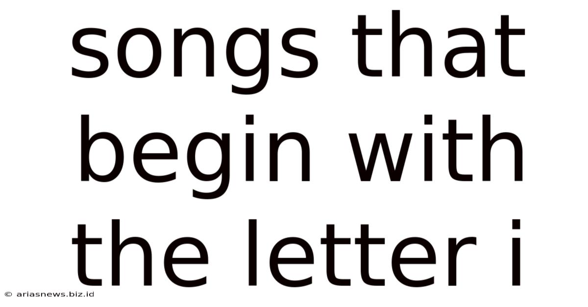 Songs That Begin With The Letter I