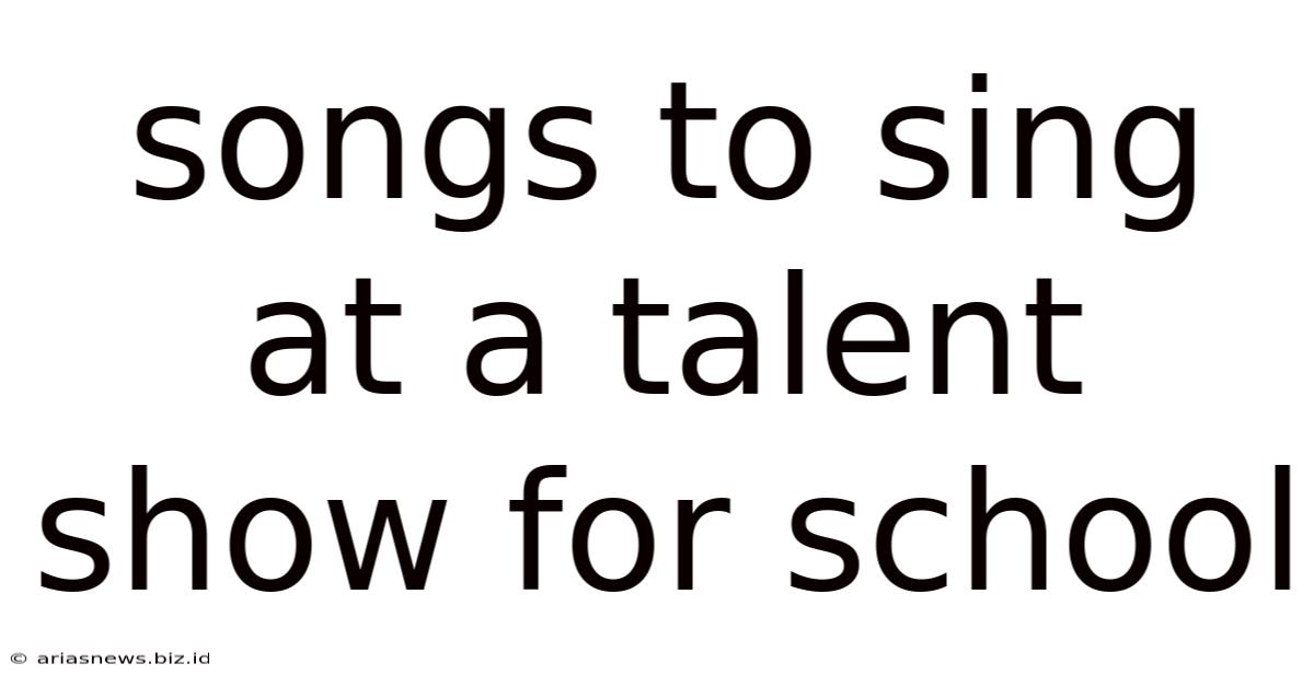 Songs To Sing At A Talent Show For School