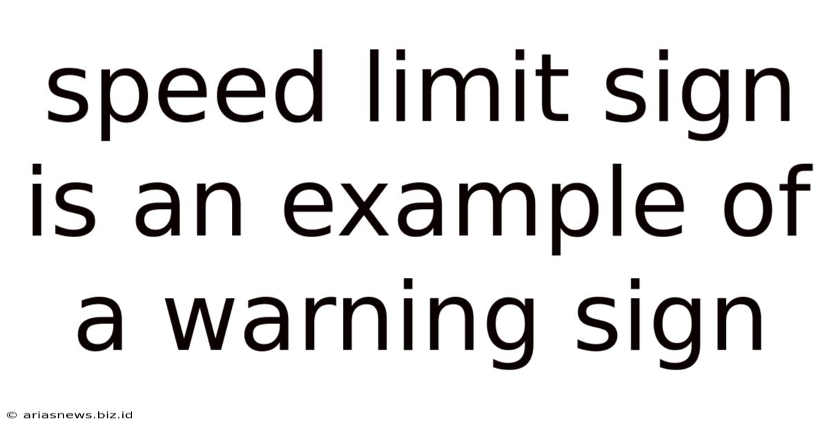 Speed Limit Sign Is An Example Of A Warning Sign