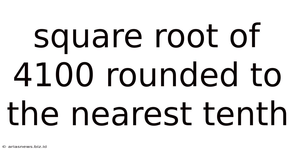 Square Root Of 4100 Rounded To The Nearest Tenth