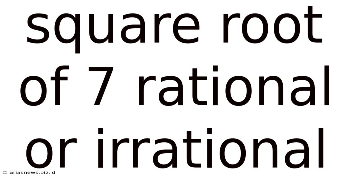 Square Root Of 7 Rational Or Irrational