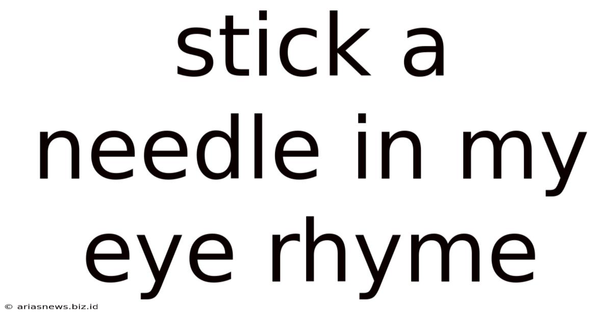 Stick A Needle In My Eye Rhyme