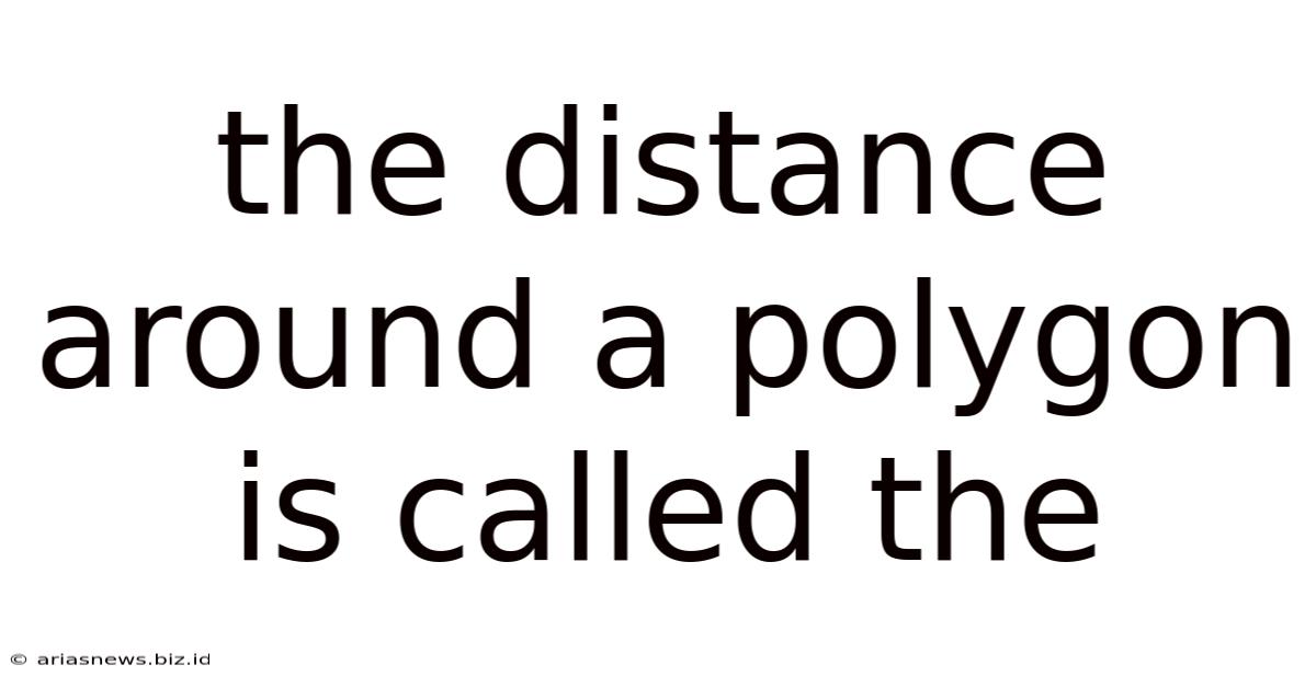The Distance Around A Polygon Is Called The