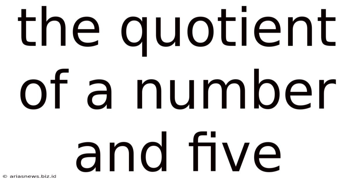 The Quotient Of A Number And Five