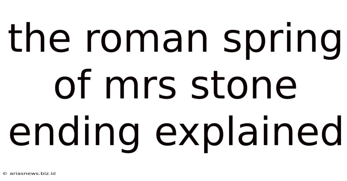 The Roman Spring Of Mrs Stone Ending Explained