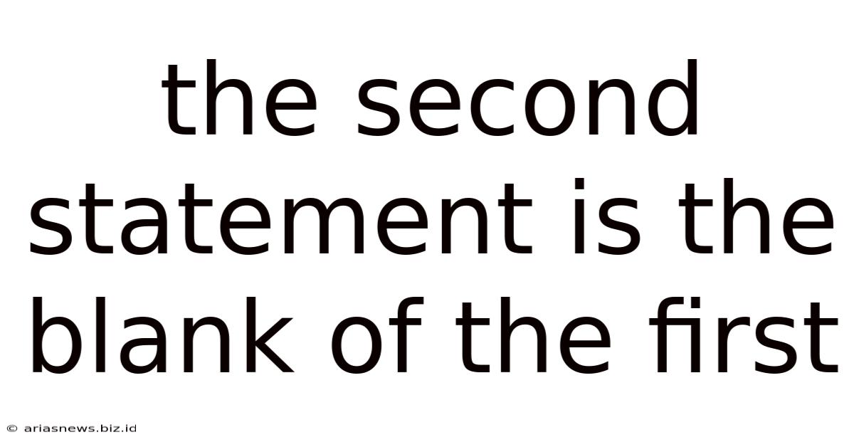 The Second Statement Is The Blank Of The First