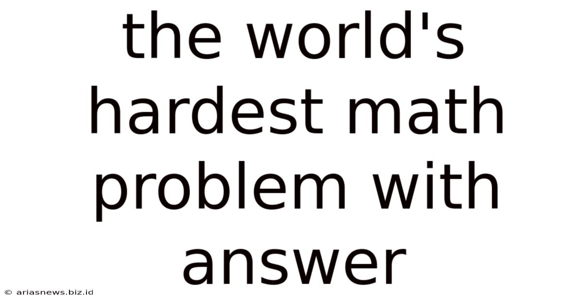The World's Hardest Math Problem With Answer