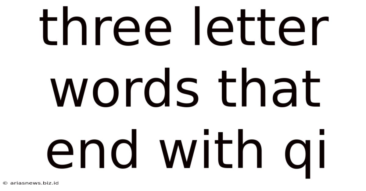 Three Letter Words That End With Qi