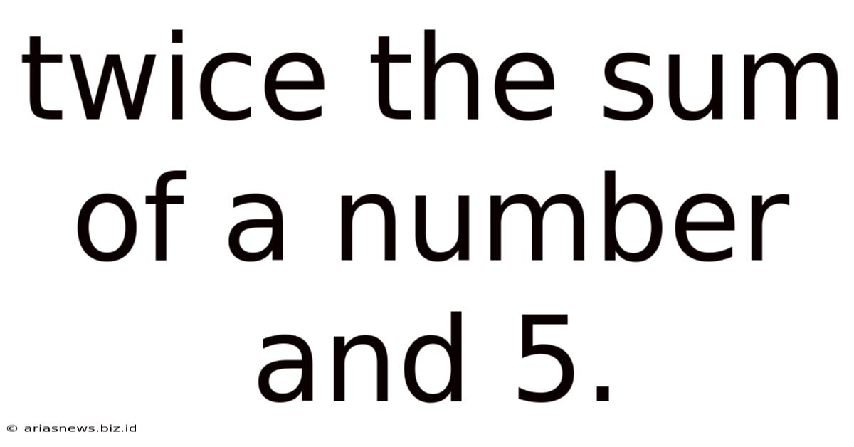 Twice The Sum Of A Number And 5.