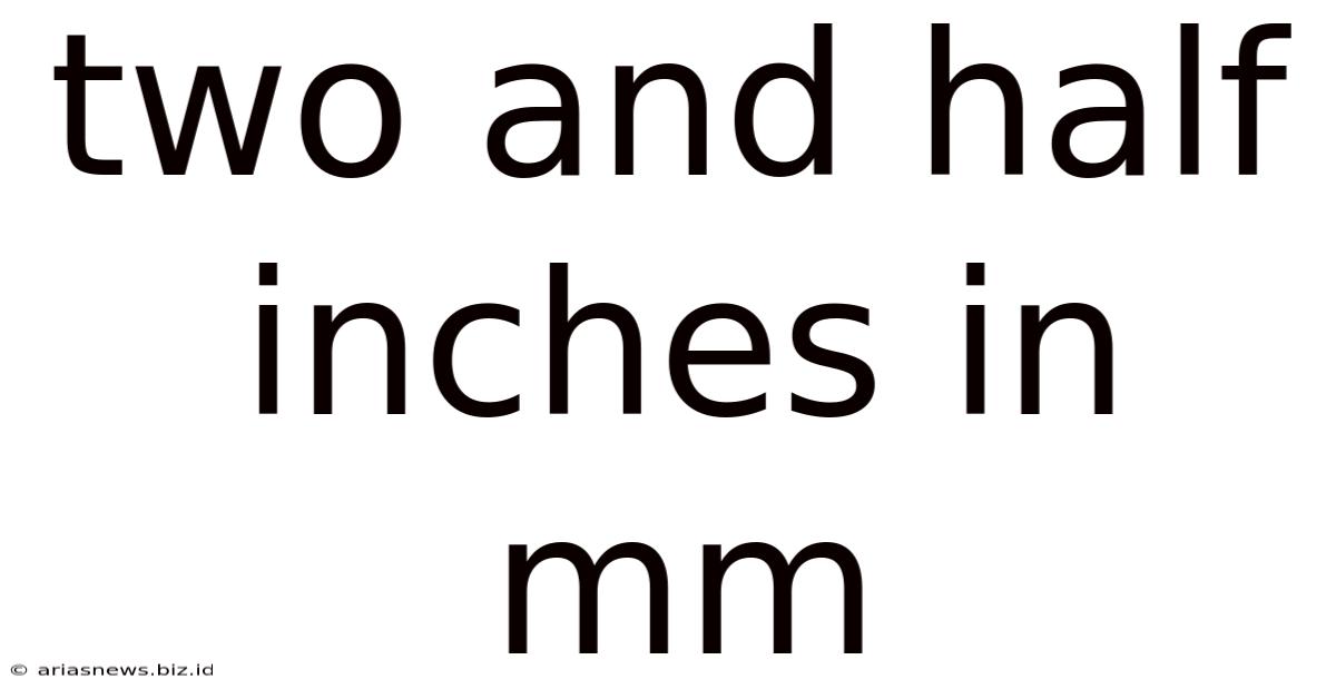 Two And Half Inches In Mm