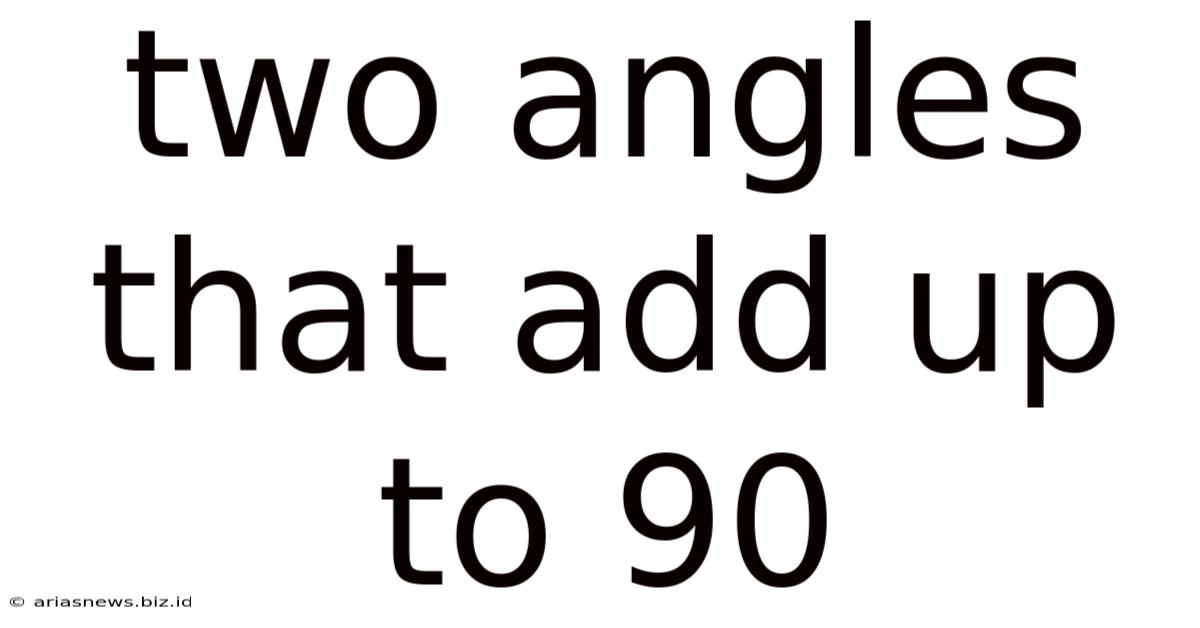 Two Angles That Add Up To 90