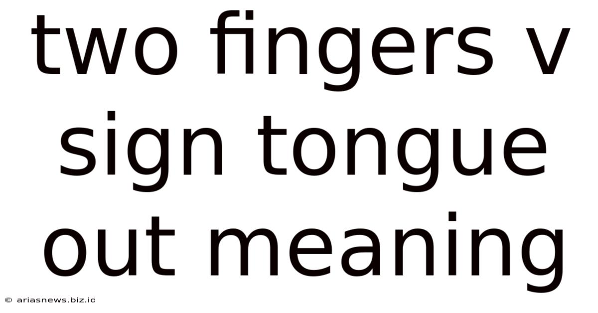Two Fingers V Sign Tongue Out Meaning