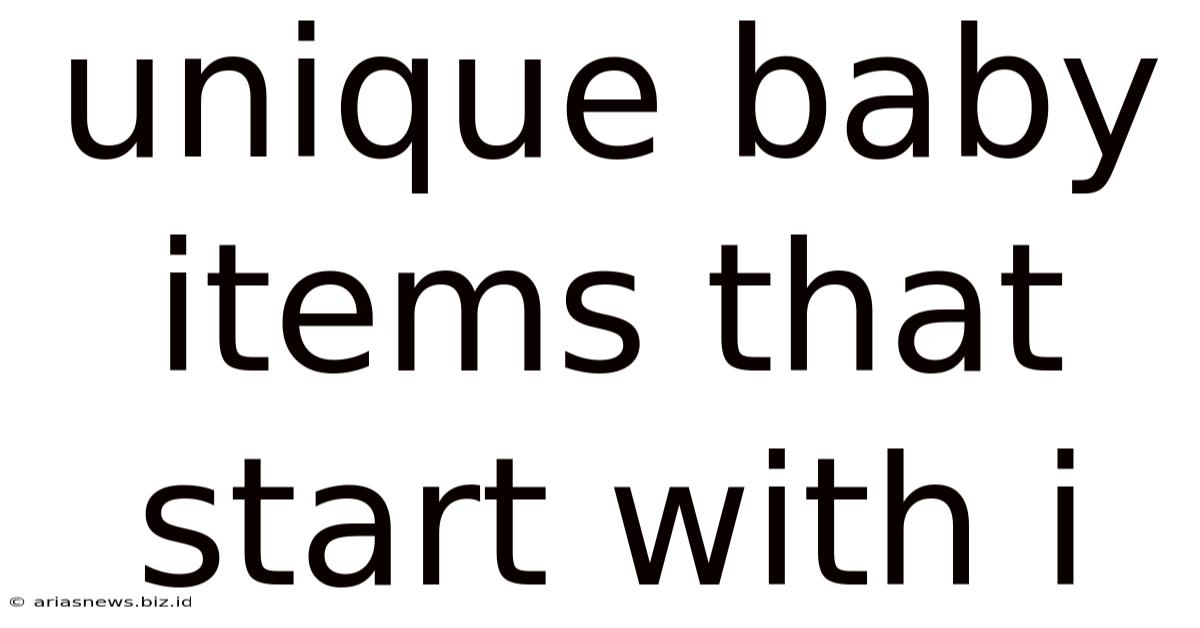Unique Baby Items That Start With I