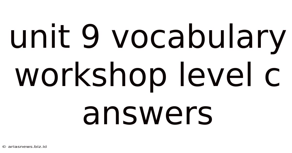 Unit 9 Vocabulary Workshop Level C Answers