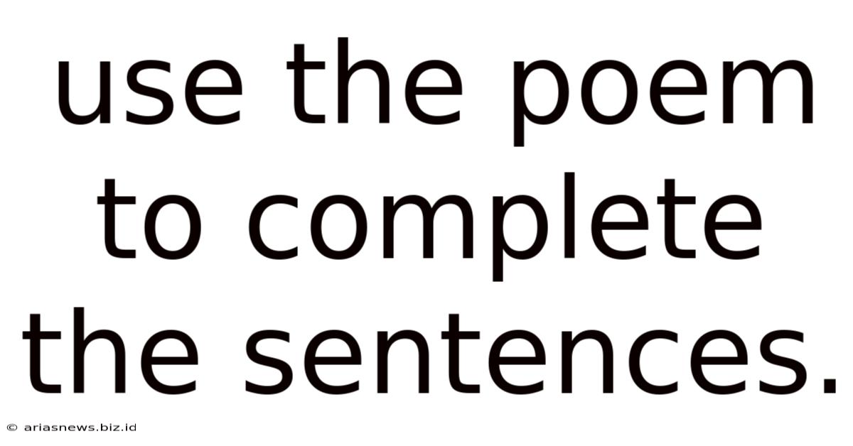 Use The Poem To Complete The Sentences.