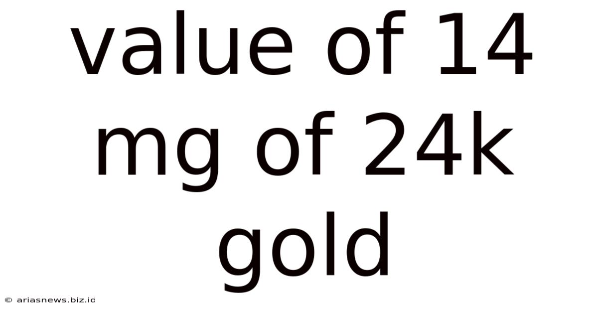 Value Of 14 Mg Of 24k Gold
