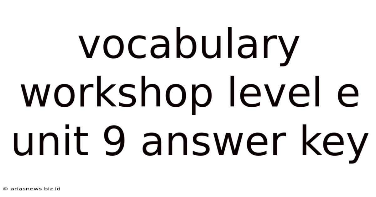Vocabulary Workshop Level E Unit 9 Answer Key