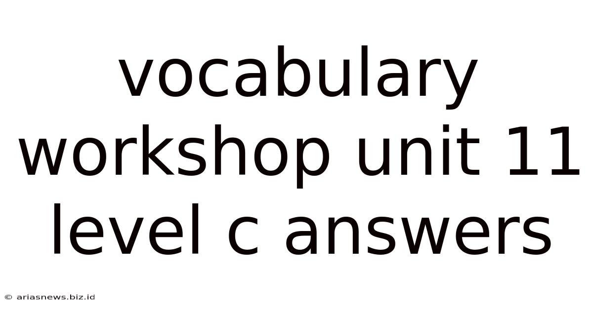 Vocabulary Workshop Unit 11 Level C Answers