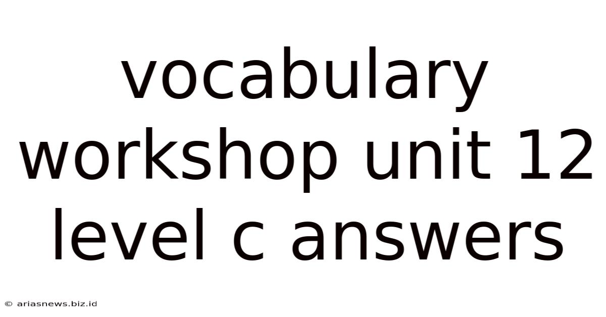 Vocabulary Workshop Unit 12 Level C Answers