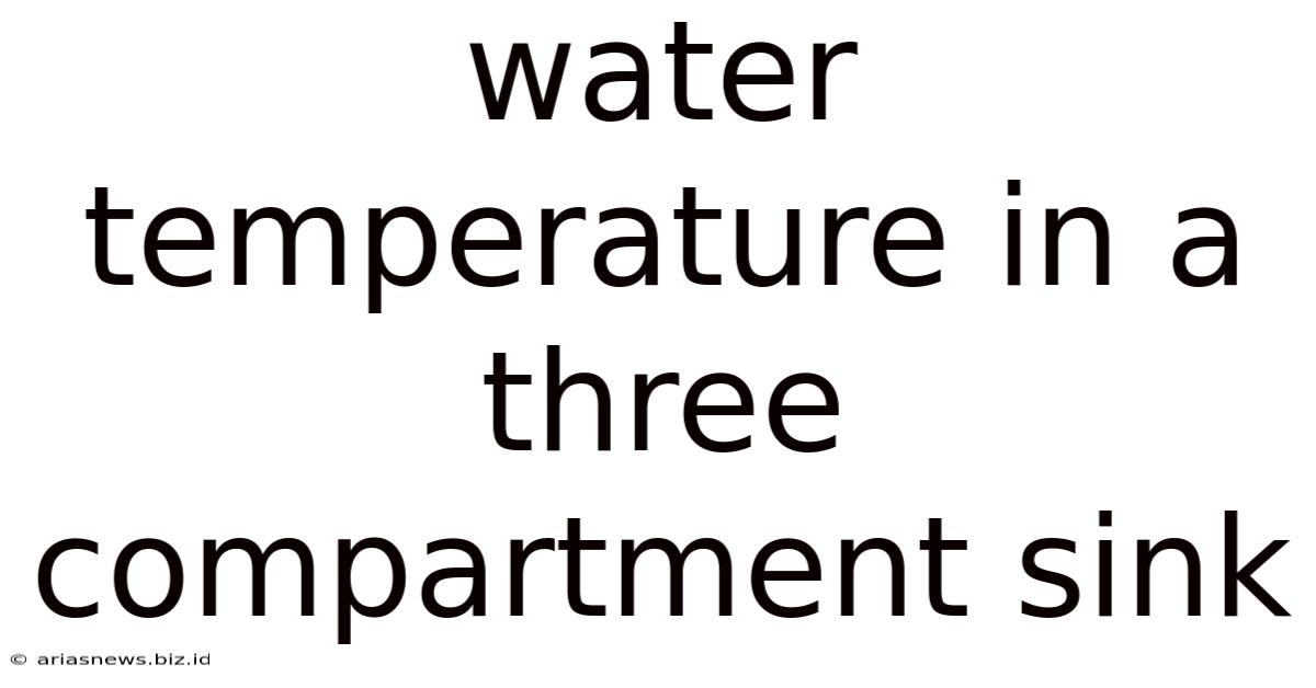 Water Temperature In A Three Compartment Sink