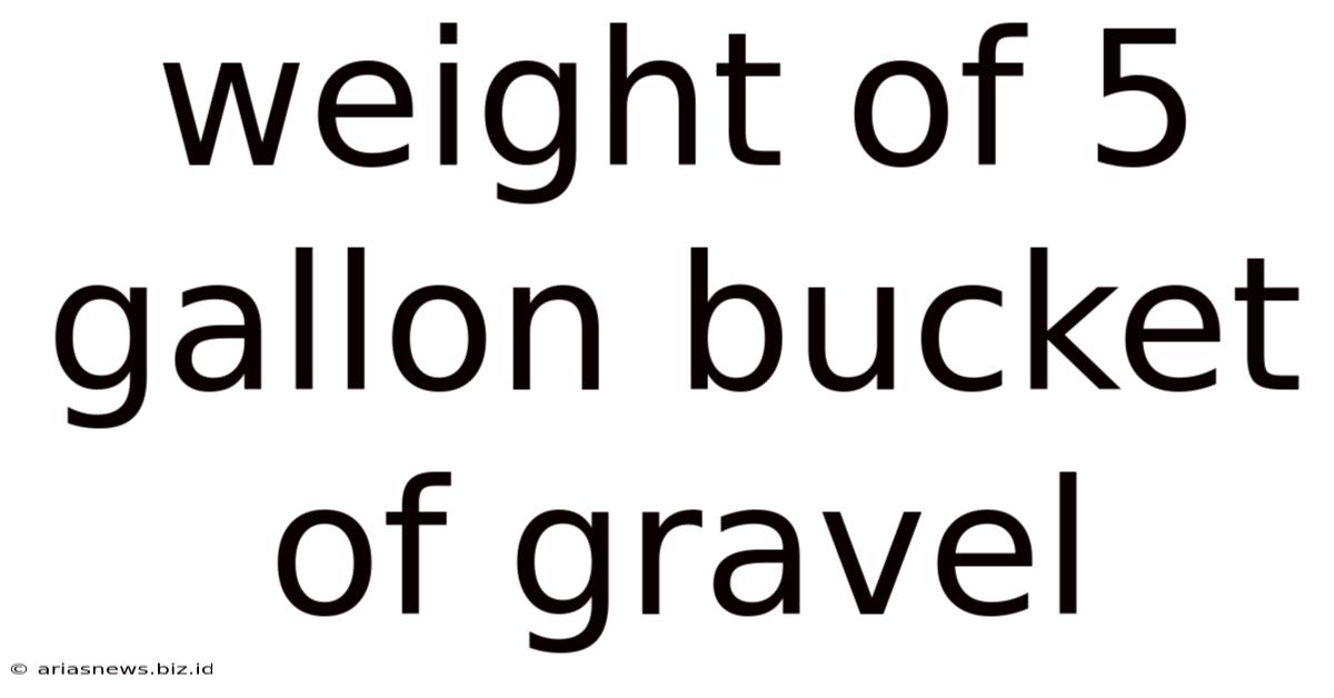 Weight Of 5 Gallon Bucket Of Gravel