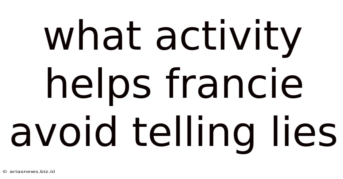 What Activity Helps Francie Avoid Telling Lies