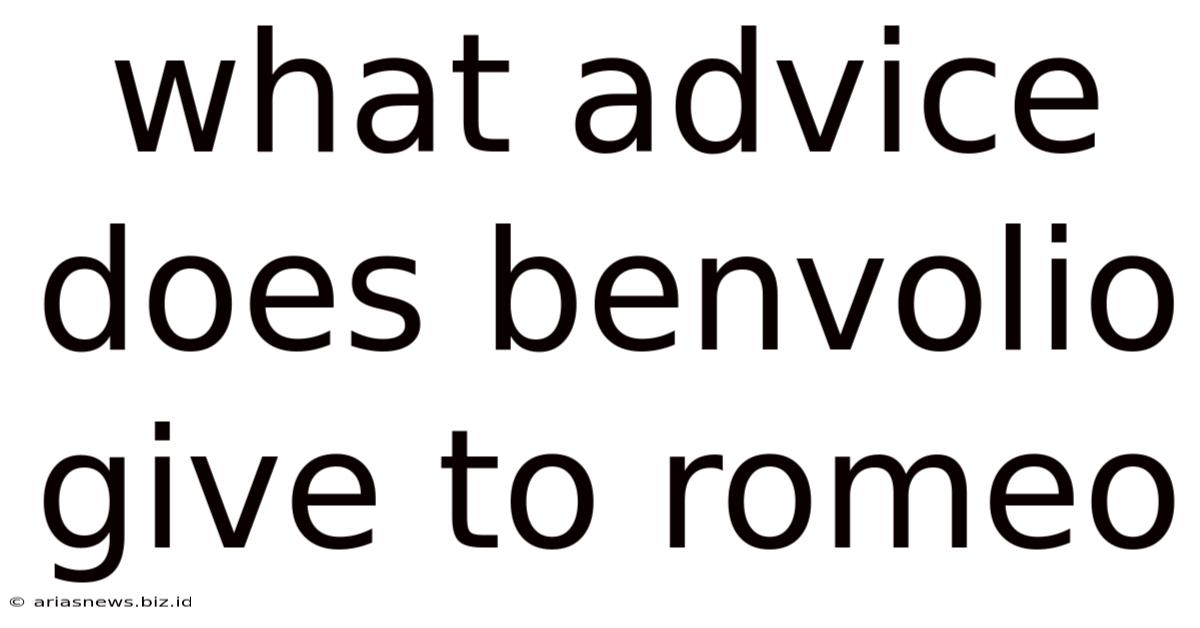 What Advice Does Benvolio Give To Romeo