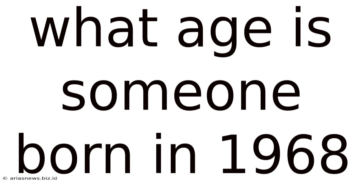 What Age Is Someone Born In 1968