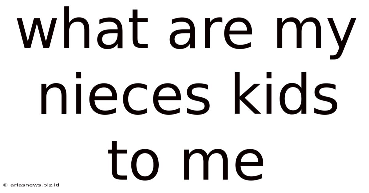 What Are My Nieces Kids To Me