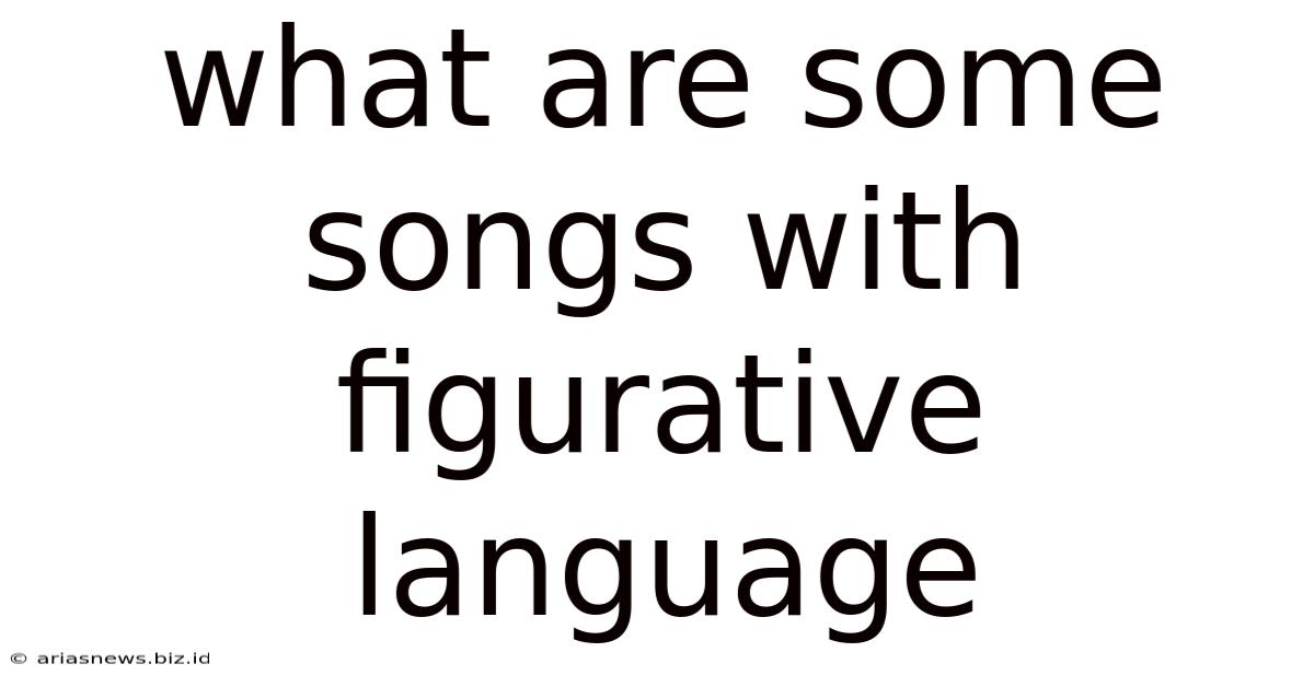 What Are Some Songs With Figurative Language