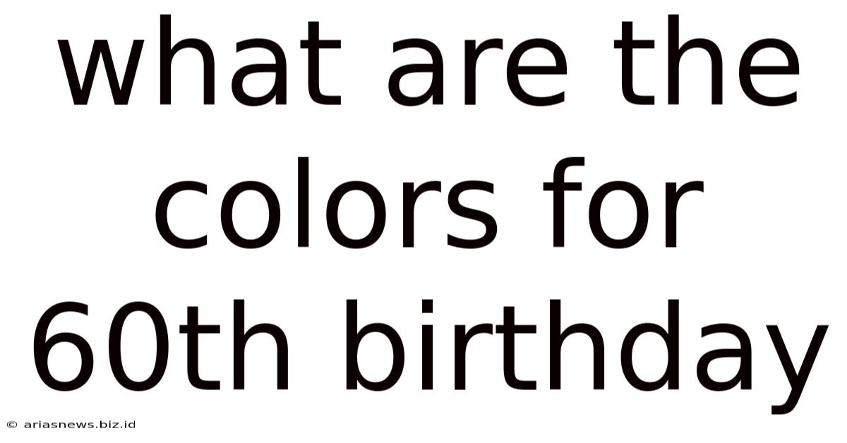 What Are The Colors For 60th Birthday
