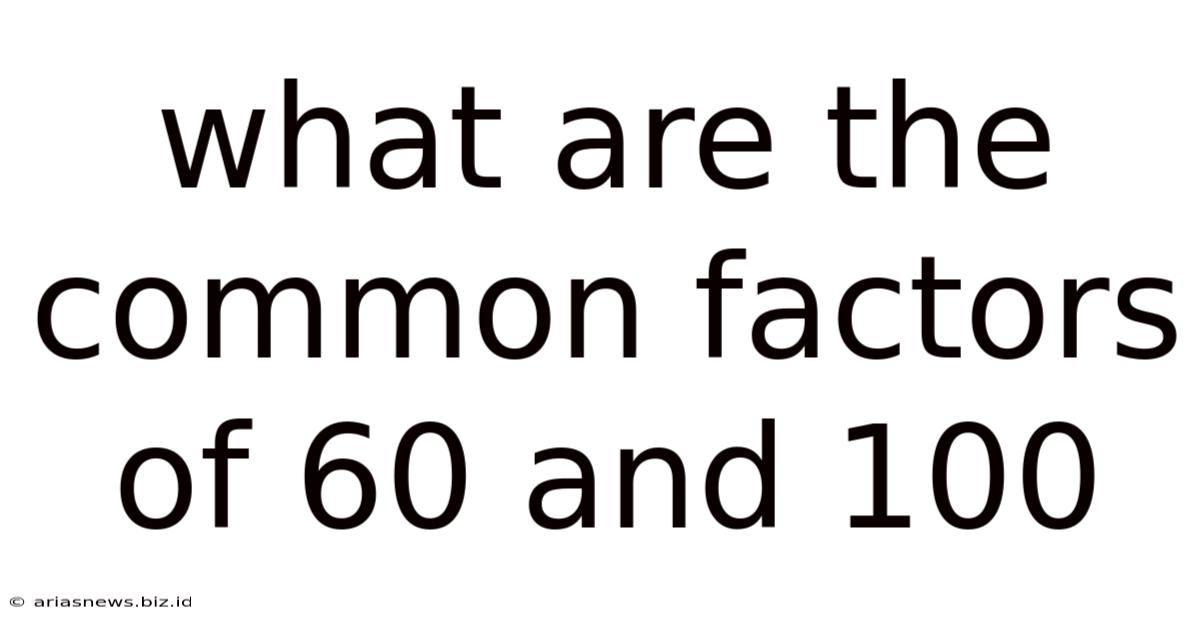 What Are The Common Factors Of 60 And 100