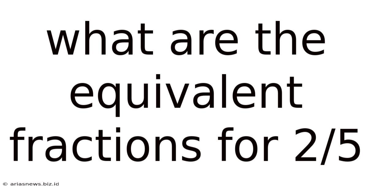 What Are The Equivalent Fractions For 2/5