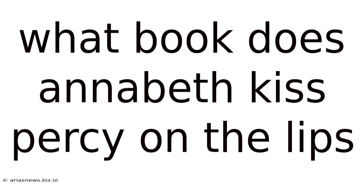 What Book Does Annabeth Kiss Percy On The Lips