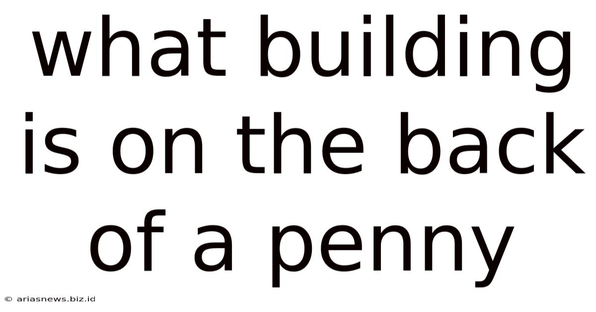 What Building Is On The Back Of A Penny