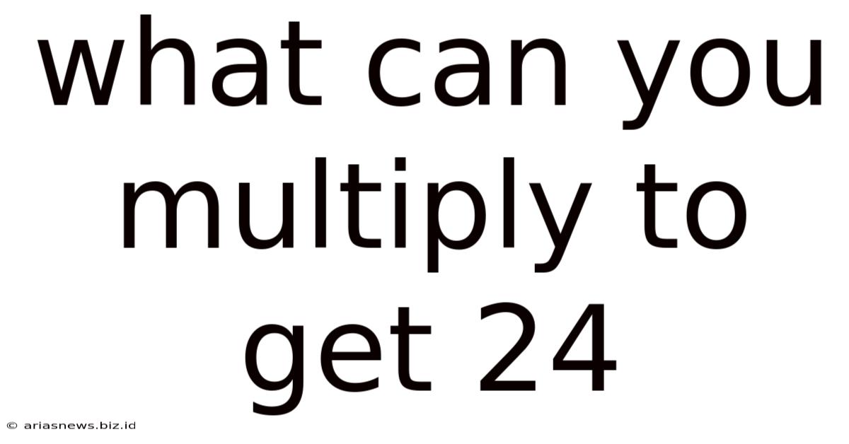 What Can You Multiply To Get 24