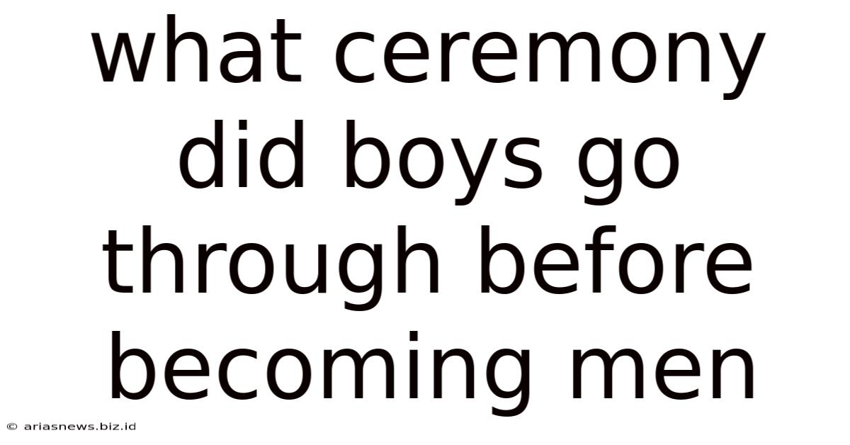 What Ceremony Did Boys Go Through Before Becoming Men