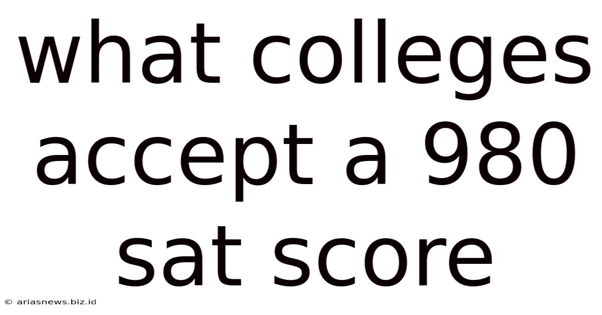 What Colleges Accept A 980 Sat Score